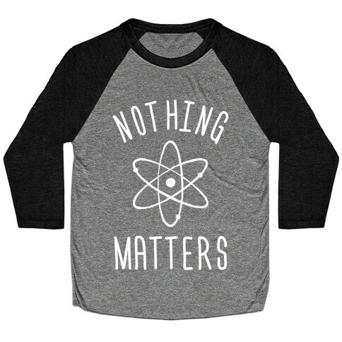 Nothing Matters Baseball Tee