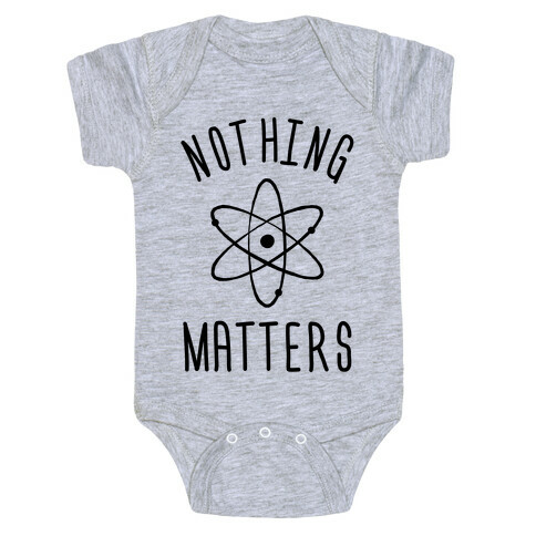 Nothing Matters Baby One-Piece