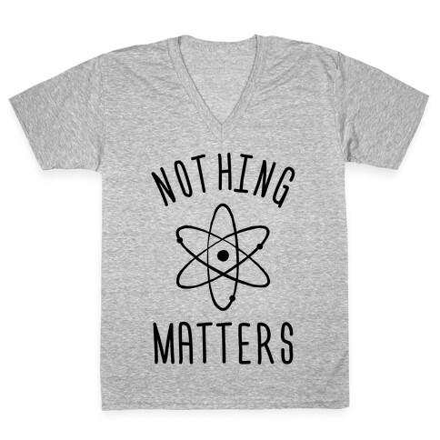 Nothing Matters V-Neck Tee Shirt