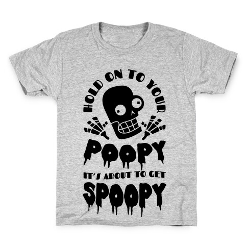 Hold on to Your Poopy It's About to Get Spoopy Kids T-Shirt