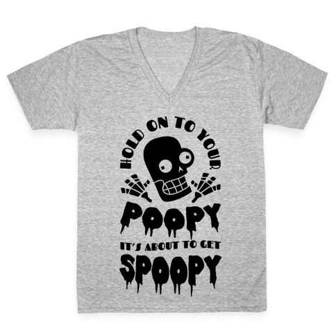 Hold on to Your Poopy It's About to Get Spoopy V-Neck Tee Shirt