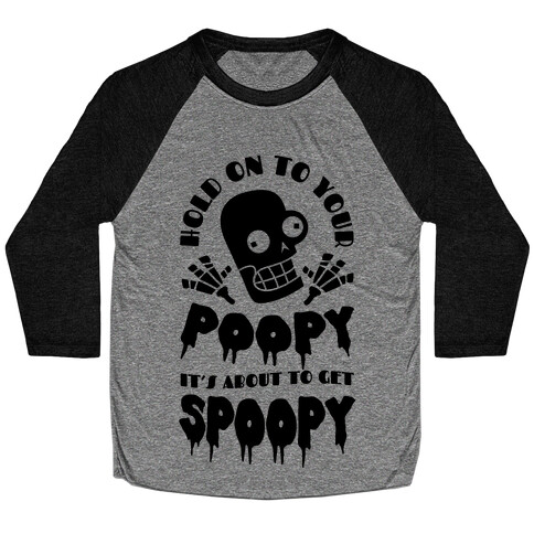 Hold on to Your Poopy It's About to Get Spoopy Baseball Tee