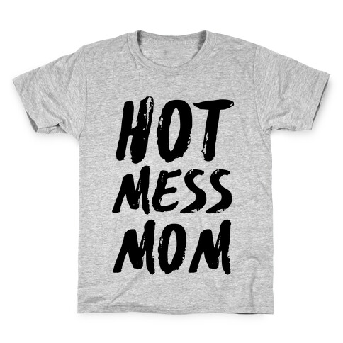 Hot Mess Mom Kids T-Shirt