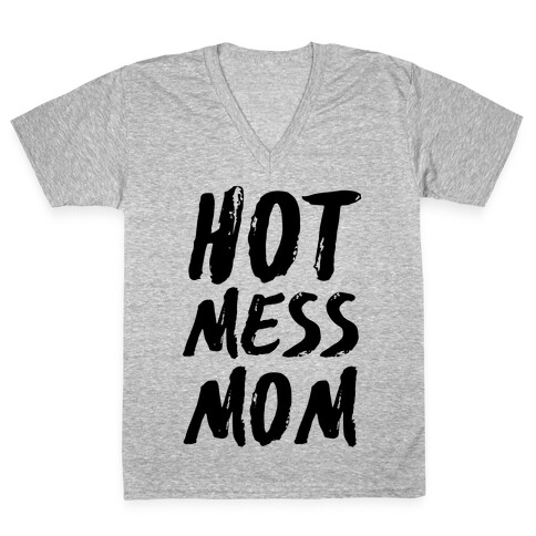 Hot Mess Mom V-Neck Tee Shirt