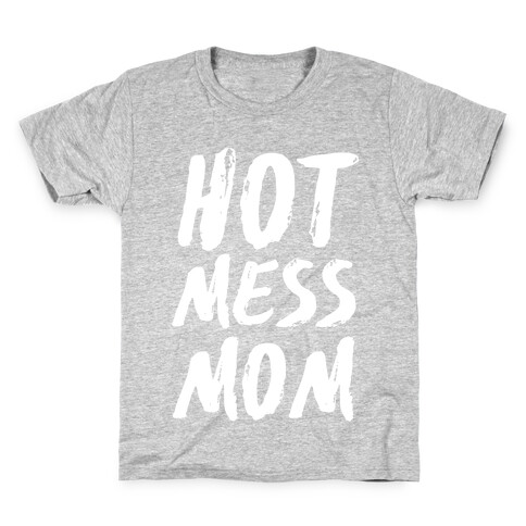 Hot Mess Mom Kids T-Shirt