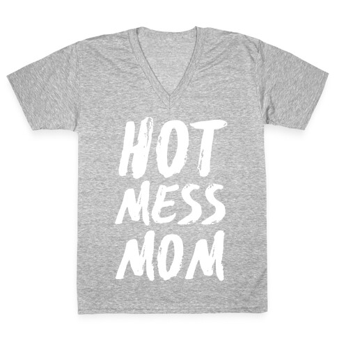 Hot Mess Mom V-Neck Tee Shirt