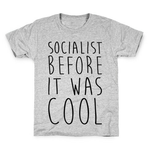 Socialist Before It Was Cool Kids T-Shirt