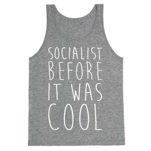 Socialist Before It Was Cool Tank Top