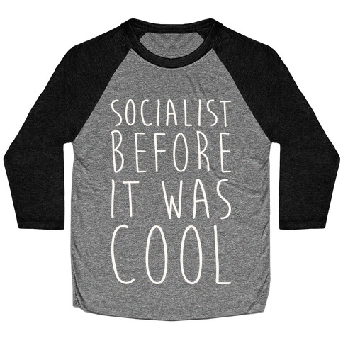 Socialist Before It Was Cool Baseball Tee