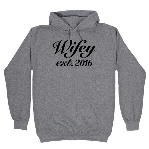 Wifey Est. 2016 Hooded Sweatshirt