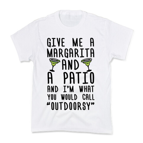 Give Me A Margarita And A Patio And I'm What You Would Call Outdoorsy Kids T-Shirt