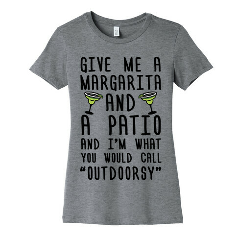 Give Me A Margarita And A Patio And I'm What You Would Call Outdoorsy Womens T-Shirt