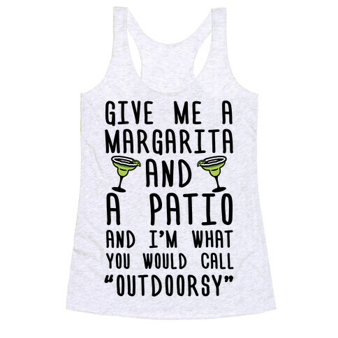 Give Me A Margarita And A Patio And I'm What You Would Call Outdoorsy Racerback Tank Top