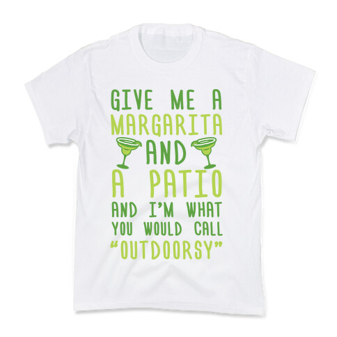 Give Me A Margarita And A Patio And I'm What You Would Call Outdoorsy Kids T-Shirt