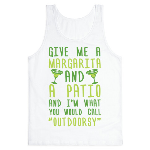 Give Me A Margarita And A Patio And I'm What You Would Call Outdoorsy Tank Top