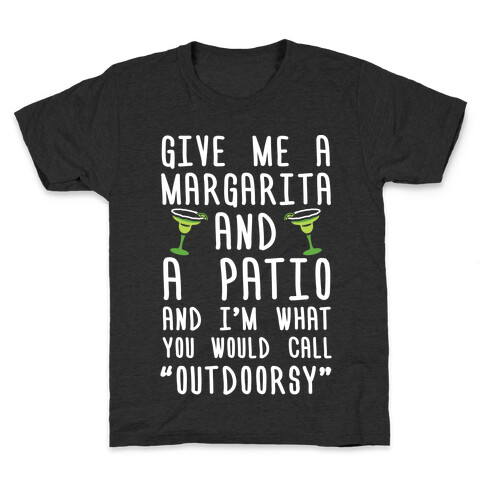 Give Me A Margarita And A Patio And I'm What You Would Call Outdoorsy Kids T-Shirt