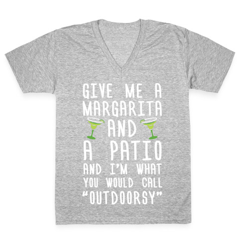 Give Me A Margarita And A Patio And I'm What You Would Call Outdoorsy V-Neck Tee Shirt