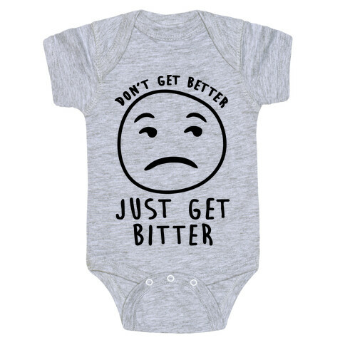 Don't Get Better Just Get Bitter Baby One-Piece
