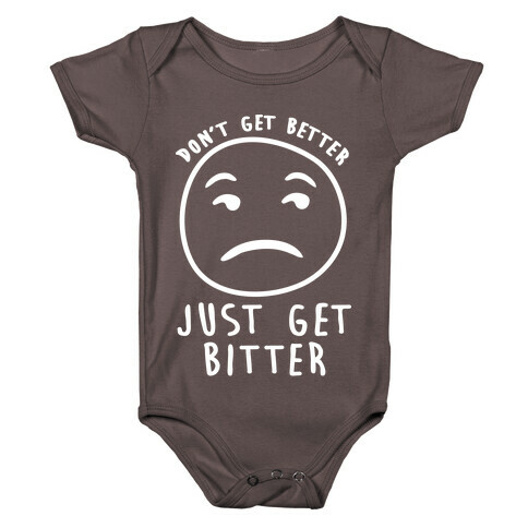 Don't Get Better Just Get Bitter Baby One-Piece