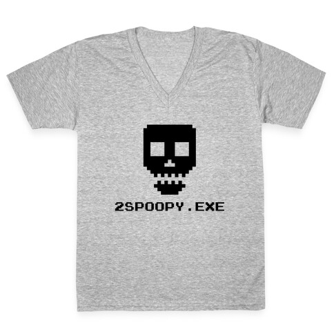 2spoopy.exe V-Neck Tee Shirt