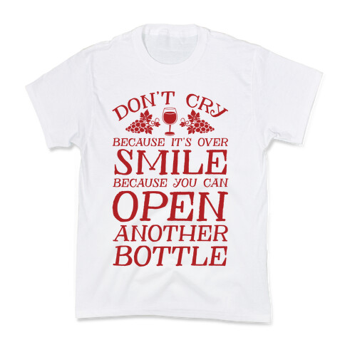 Don't Cry Because It's Over Smile Because You Can't Open Another Bottle Kids T-Shirt