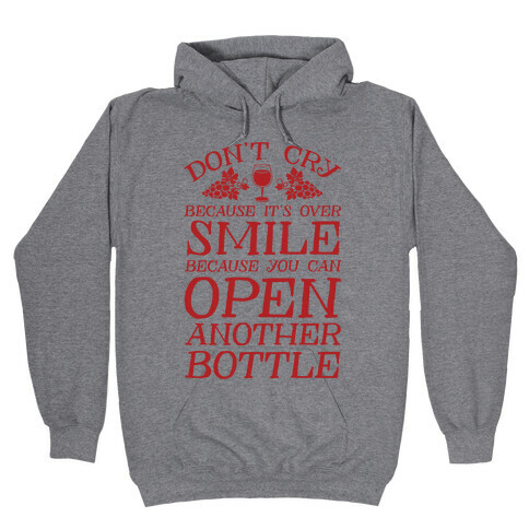 Don't Cry Because It's Over Smile Because You Can't Open Another Bottle Hooded Sweatshirt