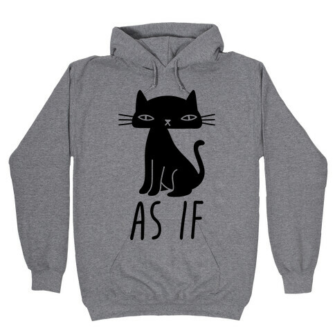 As If Cat Hooded Sweatshirt