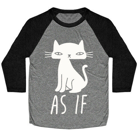 As If Cat  Baseball Tee