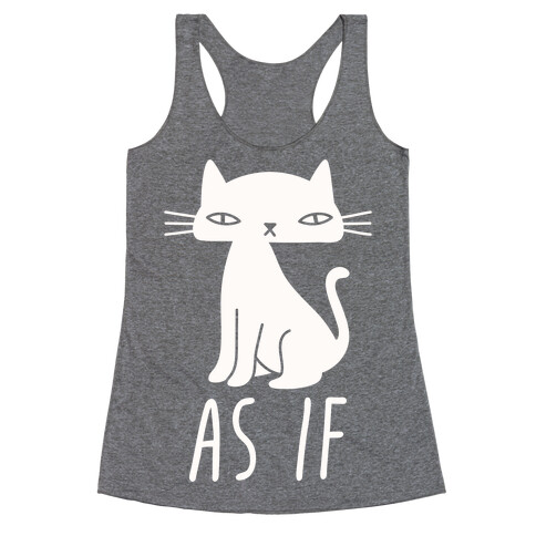 As If Cat  Racerback Tank Top