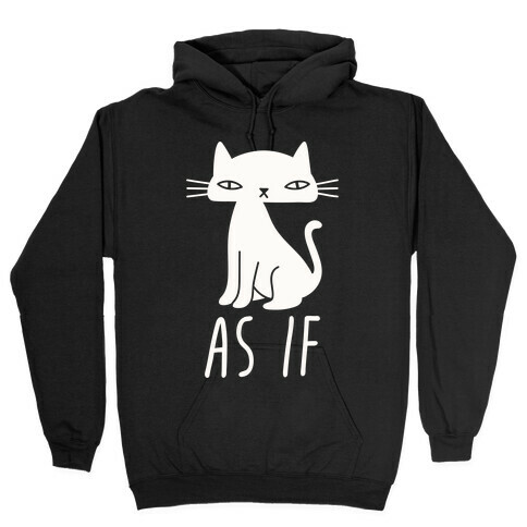 As If Cat  Hooded Sweatshirt