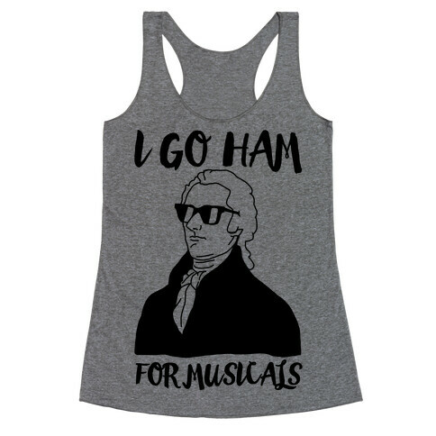 I Go Ham For Musicals Racerback Tank Top