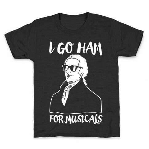 I Go Ham For Musicals Kids T-Shirt