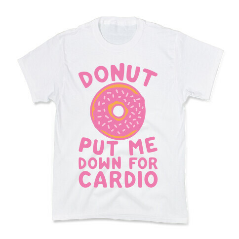 Donut Put Me Down For Cardio Kids T-Shirt