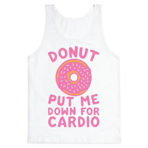 Donut Put Me Down For Cardio Tank Top