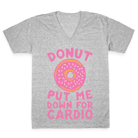 Donut Put Me Down For Cardio V-Neck Tee Shirt