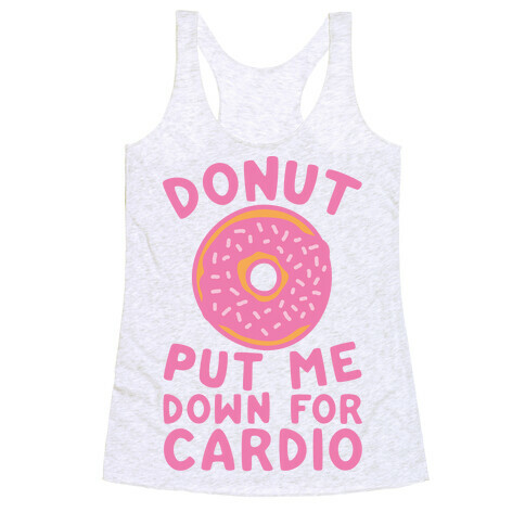 Donut Put Me Down For Cardio Racerback Tank Top