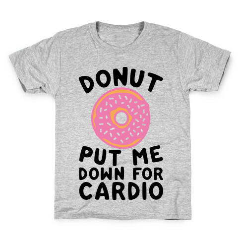 Donut Put Me Down For Cardio Kids T-Shirt