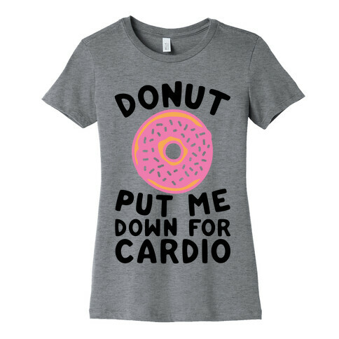 Donut Put Me Down For Cardio Womens T-Shirt