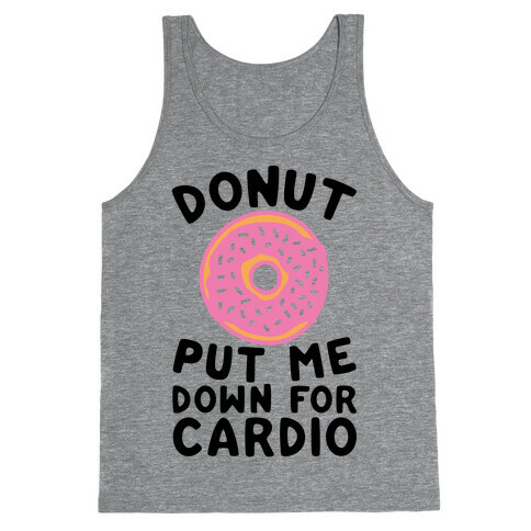 Donut Put Me Down For Cardio Tank Top