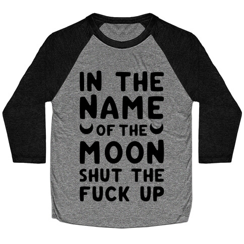 In The Name Of The Moon Baseball Tee