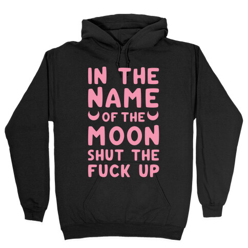 In The Name Of The Moon Hooded Sweatshirt