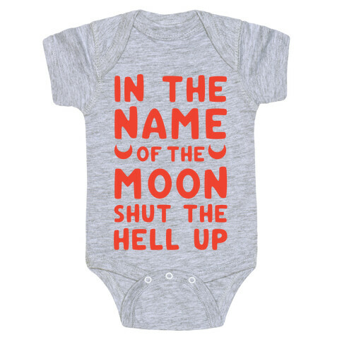 In The Name Of The Moon Shut The Hell Up Baby One-Piece