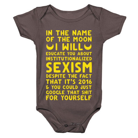 In The Name Of The Moon I Will Educate You About Institutionalized Sexism Baby One-Piece