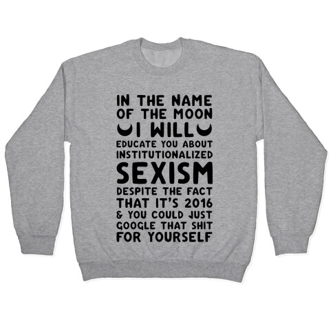 In The Name Of The Moon I Will Educate You About Institutionalized Sexism Pullover