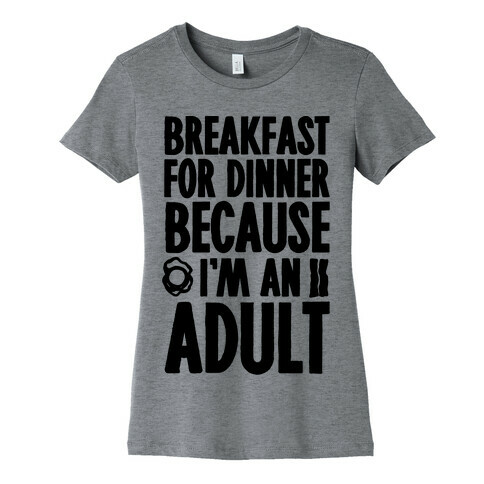 Breakfast For Dinner Because I'm An Adult Womens T-Shirt