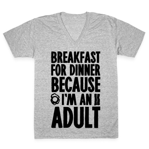 Breakfast For Dinner Because I'm An Adult V-Neck Tee Shirt