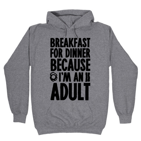 Breakfast For Dinner Because I'm An Adult Hooded Sweatshirt