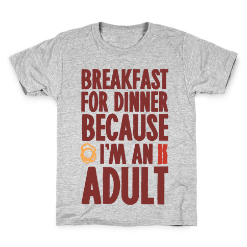 Breakfast For Dinner Because I'm An Adult Kids T-Shirt