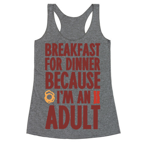 Breakfast For Dinner Because I'm An Adult Racerback Tank Top