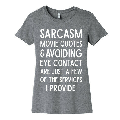Sarcasm Movie Quotes and Avoiding Eye Contact Womens T-Shirt